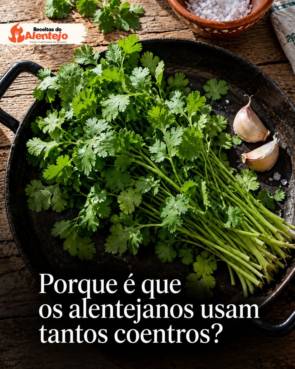 Porque é que os alentejanos usam tantos coentros?