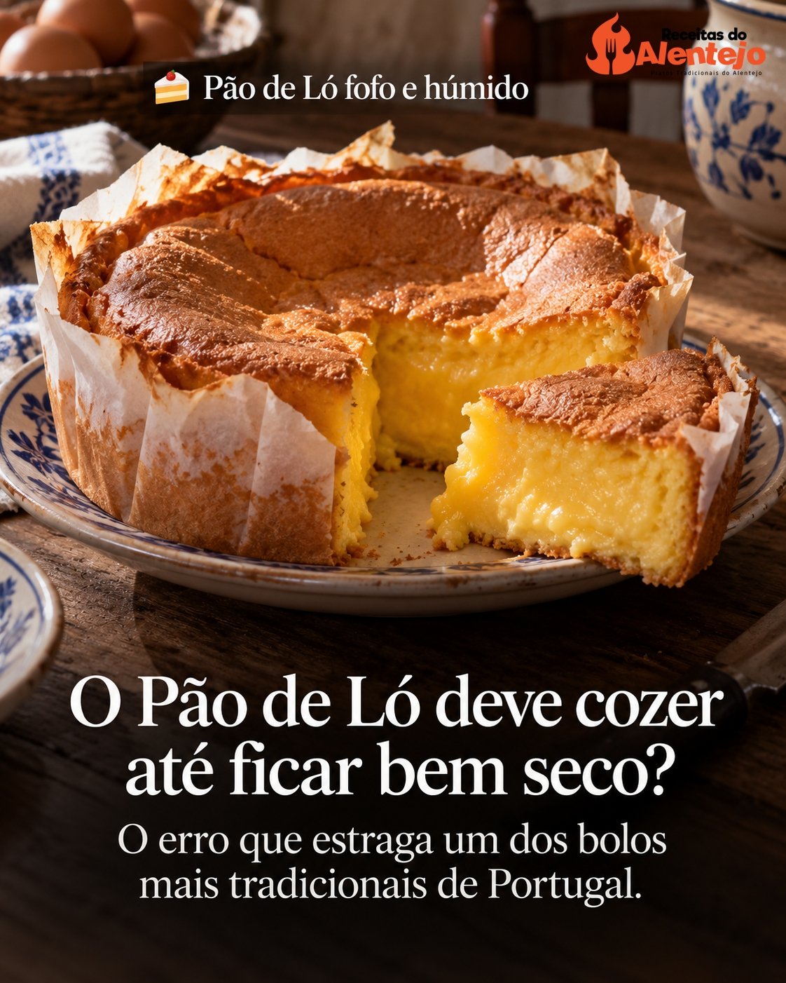 Pão de Ló fofo e húmido. O erro que o deixa seco e sem alma