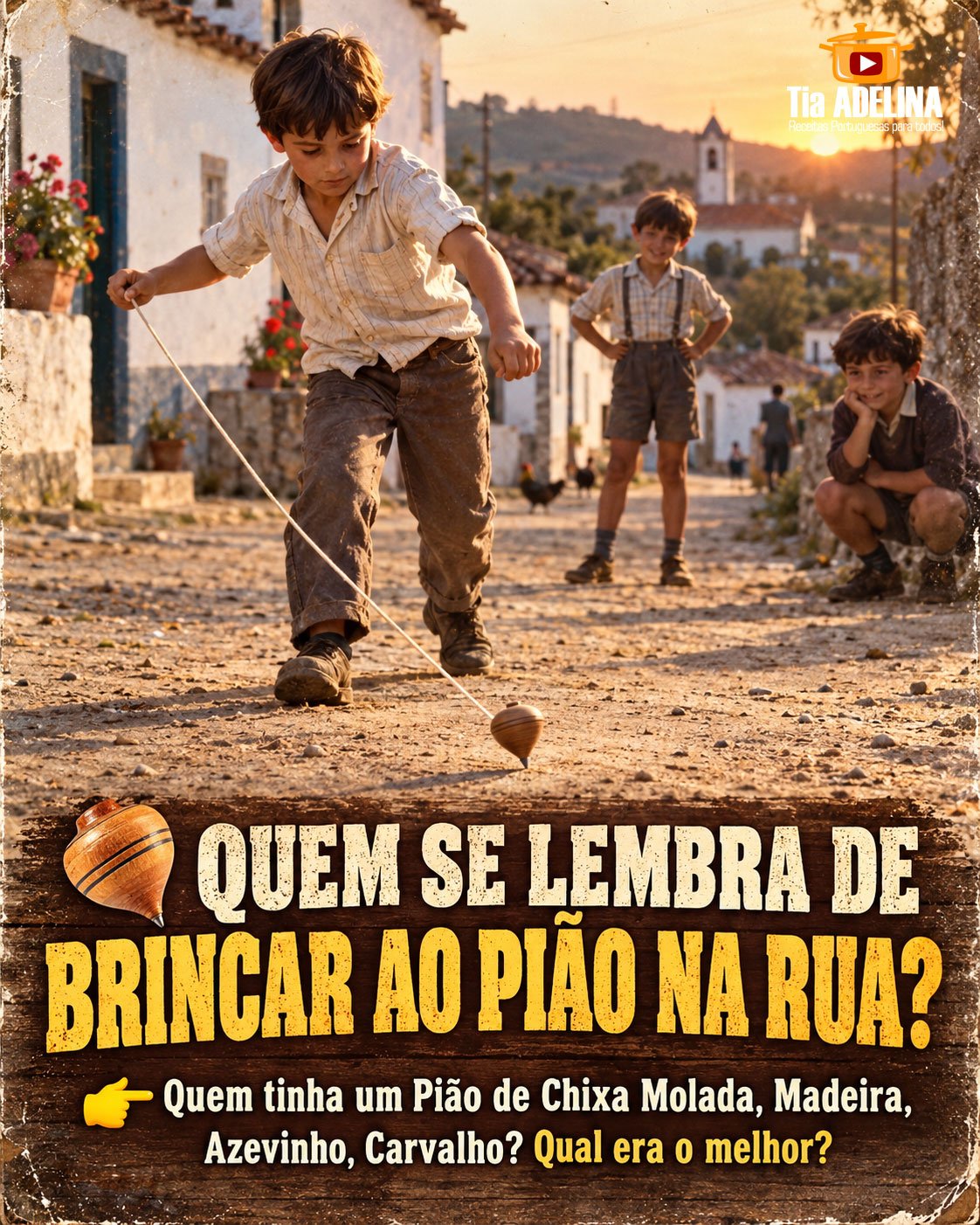 QUEM SE LEMBRA DE BRINCAR AO PIÃO NA RUA?